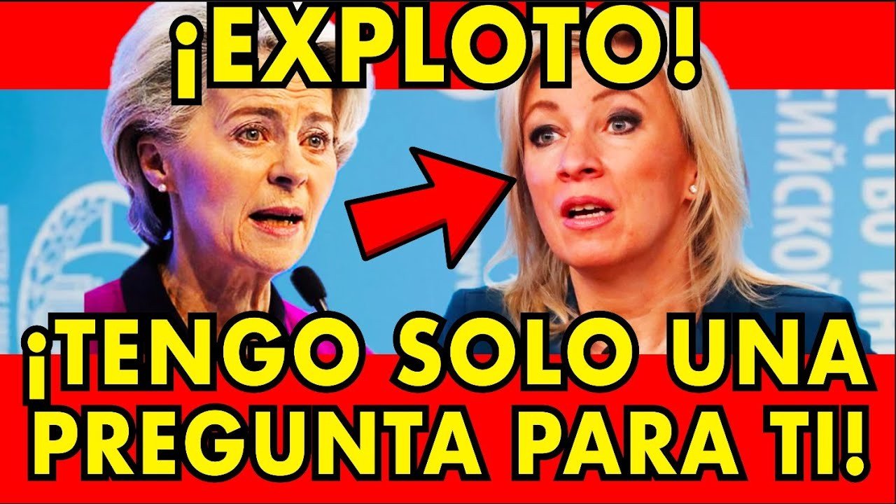 VON DER LEYEN SE ATRAGANTÓ! ¡ZAKHAROVA LE HIZO UNA SOLA PREGUNTA